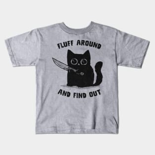 Fluff Around and Find Out Kids T-Shirt